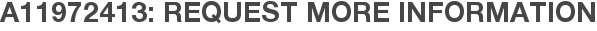 A11972413: Request More Information