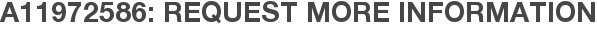 A11972586: Request More Information