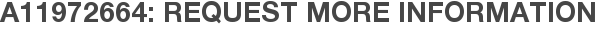 A11972664: Request More Information