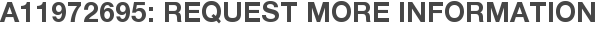 A11972695: Request More Information