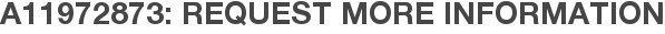A11972873: Request More Information