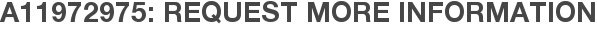 A11972975: Request More Information