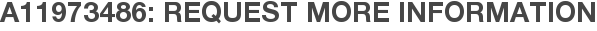 A11973486: Request More Information