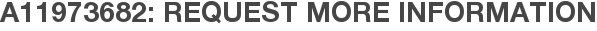 A11973682: Request More Information