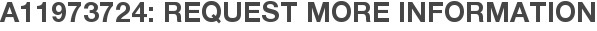 A11973724: Request More Information