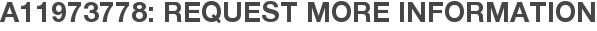A11973778: Request More Information