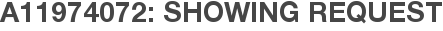 A11974072: Showing Request