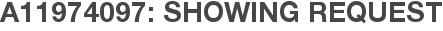 A11974097: Showing Request