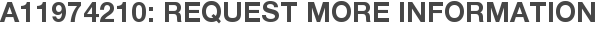 A11974210: Request More Information