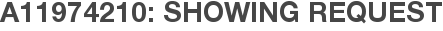 A11974210: Showing Request