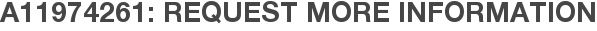 A11974261: Request More Information