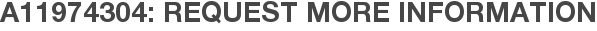 A11974304: Request More Information