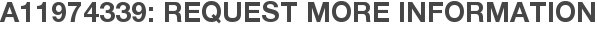 A11974339: Request More Information