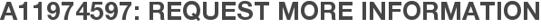 A11974597: Request More Information