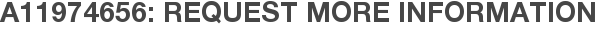 A11974656: Request More Information