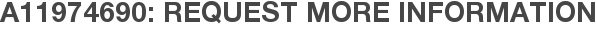 A11974690: Request More Information