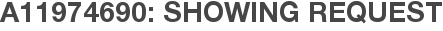 A11974690: Showing Request