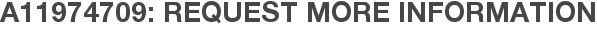 A11974709: Request More Information