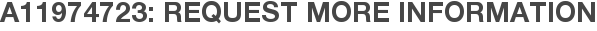 A11974723: Request More Information