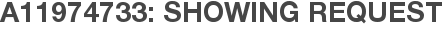 A11974733: Showing Request