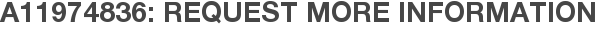 A11974836: Request More Information