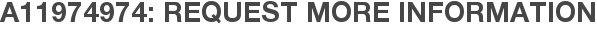 A11974974: Request More Information