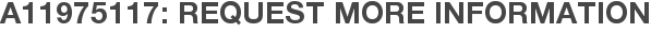 A11975117: Request More Information