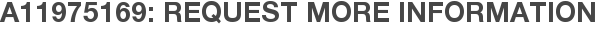 A11975169: Request More Information