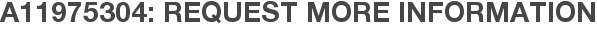 A11975304: Request More Information