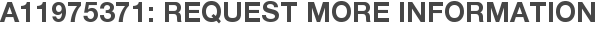 A11975371: Request More Information