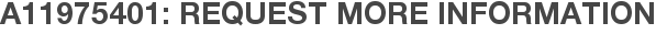 A11975401: Request More Information