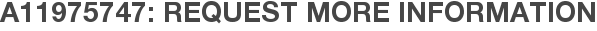 A11975747: Request More Information