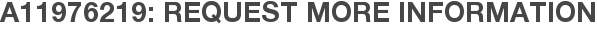 A11976219: Request More Information