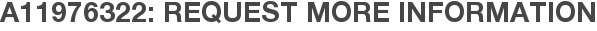 A11976322: Request More Information