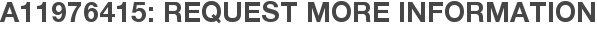 A11976415: Request More Information