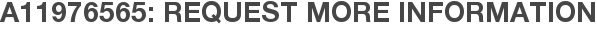 A11976565: Request More Information