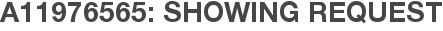 A11976565: Showing Request