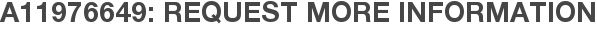A11976649: Request More Information