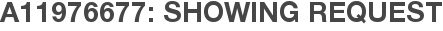 A11976677: Showing Request