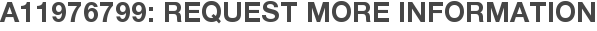 A11976799: Request More Information