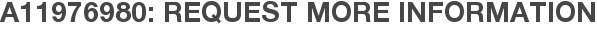 A11976980: Request More Information