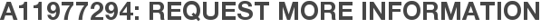 A11977294: Request More Information