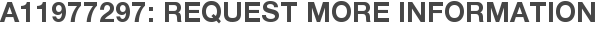 A11977297: Request More Information