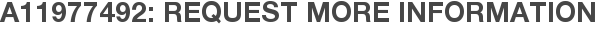 A11977492: Request More Information