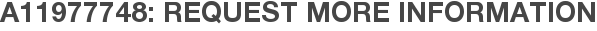 A11977748: Request More Information
