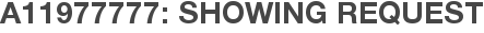 A11977777: Showing Request