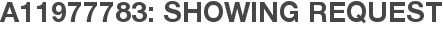 A11977783: Showing Request