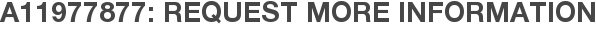 A11977877: Request More Information