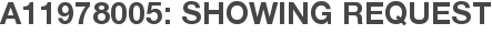 A11978005: Showing Request