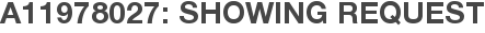 A11978027: Showing Request